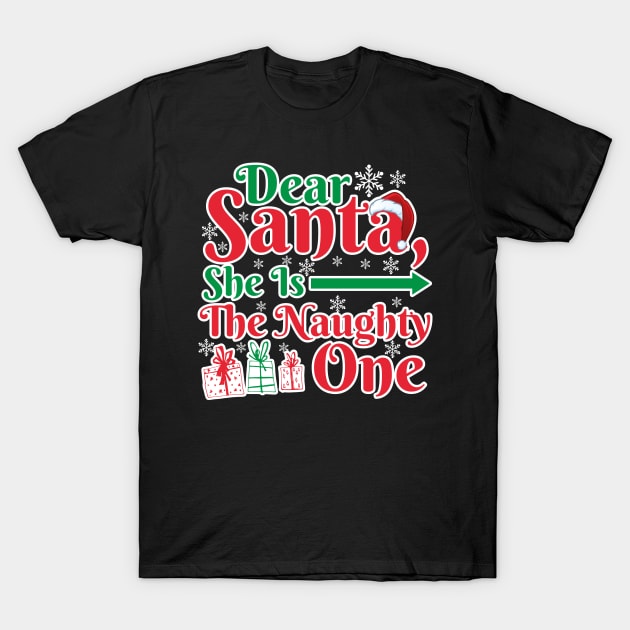 Funny Matching Christmas Santa She Is The Naughty One T-Shirt by RJCatch